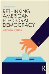 Book cover of Rethinking American Electoral Democracy (3rd ed.) by Matthew J. Streb