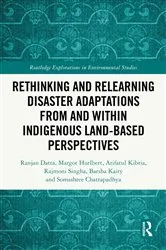 Book cover of Rethinking and Relearning Disaster Adaptations from and within Indigenous Land-Based Perspectives by Ranjan Datta