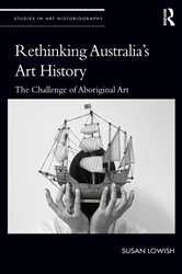 Book cover of Rethinking Australia’s Art History by Susan Lowish