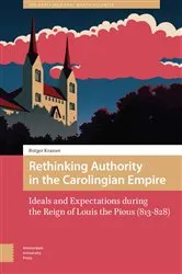 Book cover of Rethinking Authority in the Carolingian Empire by Rutger Kramer