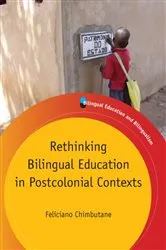 Book cover of Rethinking Bilingual Education in Postcolonial Contexts by Feliciano Chimbutane