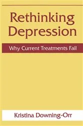 Book cover of Rethinking Depression by Kristina Downing-Orr