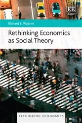 Book cover of Rethinking Economics as Social Theory by Richard E. Wagner
