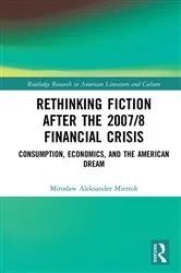Book cover of Rethinking Fiction after the 2007/8 Financial Crisis by Mirosław Aleksander Miernik