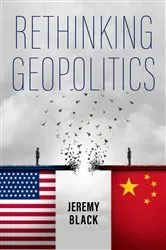 Book cover of Rethinking Geopolitics by Jeremy Black