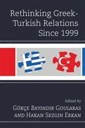 Book cover of Rethinking Greek-Turkish Relations Since 1999 by Gökçe Bayindir Goularas
