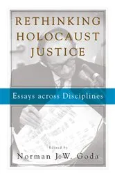 Book cover of Rethinking Holocaust Justice by Norman J. W. Goda