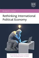 Book cover of Rethinking International Political Economy by Benjamin J. Cohen