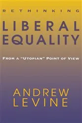 Book cover of Rethinking Liberal Equality by Andrew Levine