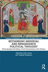 Book cover of Rethinking Medieval and Renaissance Political Thought by Chris Jones
