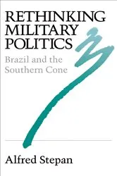 Book cover of Rethinking Military Politics by Alfred C. Stepan
