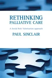 Book cover of Rethinking palliative care by Paul Sinclair