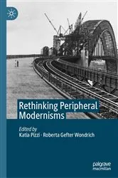 Book cover of Rethinking Peripheral Modernisms by Katia Pizzi