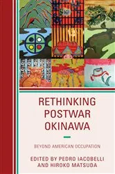 Book cover of Rethinking Postwar Okinawa by Pedro Iacobelli