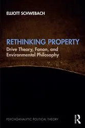 Book cover of Rethinking Property by Elliott Schwebach