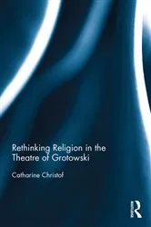 Book cover of Rethinking Religion in the Theatre of Grotowski by Catharine Christof