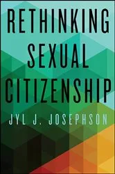 Book cover of Rethinking Sexual Citizenship by Jyl J. Josephson