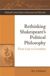 Book cover of Rethinking Shakespeare's Political Philosophy by Alex Schulman