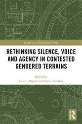 Book cover of Rethinking Silence, Voice and Agency in Contested Gendered Terrains by Jane L. Parpart