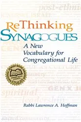 Book cover of Rethinking Synagogues by Hoffman, PhD, Rabbi Lawrence A.