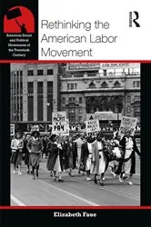 Book cover of Rethinking the American Labor Movement by Elizabeth Faue