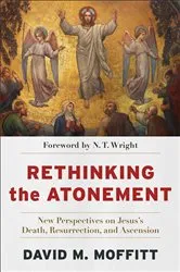 Book cover of Rethinking the Atonement by David M. Moffitt
