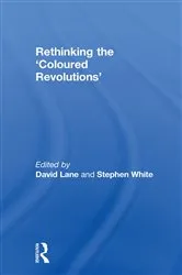 Book cover of Rethinking the 'Coloured Revolutions' by David Lane