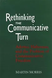 Book cover of Rethinking the Communicative Turn by Martin Morris