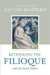 Book cover of Rethinking the Filioque with the Greek Fathers by Giulio Maspero