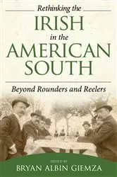 Book cover of Rethinking the Irish in the American South by Bryan Albin Giemza