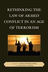 Book cover of Rethinking the Law of Armed Conflict in an Age of Terrorism by Christopher Ford