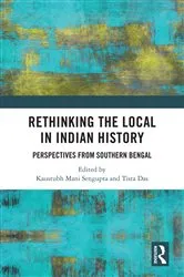 Book cover of Rethinking the Local in Indian History by Kaustubh Mani Sengupta