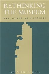 Book cover of Rethinking the Museum and Other Meditations by Stephen E. Weil