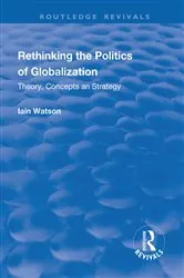 Book cover of Rethinking the Politics of Globalization by Iain Watson