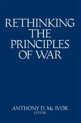Book cover of Rethinking the Principles of War by Anthony D McIvor