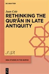 Book cover of Rethinking the Qur’ān in Late Antiquity by Juan Cole