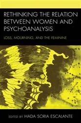 Book cover of Rethinking the Relation between Women and Psychoanalysis by Hada Soria Escalante