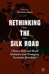 Book cover of Rethinking the Silk Road by Maximilian Mayer