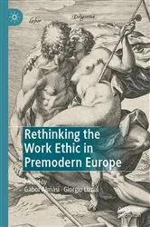 Book cover of Rethinking the Work Ethic in Premodern Europe by Gábor Almási
