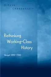 Book cover of Rethinking Working-Class History by Dipesh Chakrabarty