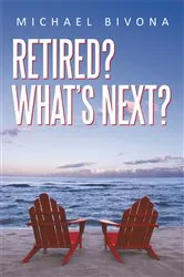 Book cover of Retired? What's Next? by Michael Bivona