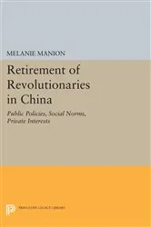 Book cover of Retirement of Revolutionaries in China by Melanie Manion
