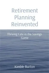 Book cover of Retirement Planning Reinvented by Kimble Burton
