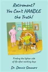 Book cover of Retirement? You Can't Handle the Truth! by Sommers