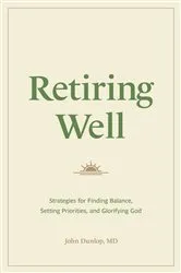 Book cover of Retiring Well by Dunlop, John, MD