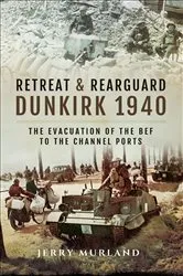 Book cover of Retreat & Rearguard: Dunkirk 1940 by Jerry Murland