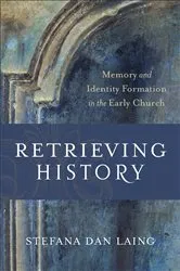 Book cover of Retrieving History (Evangelical Ressourcement) by Stefana Dan Laing