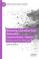 Book cover of Retrieving Liberalism from Rationalist Constructivism, Volume I by Walter B. Weimer
