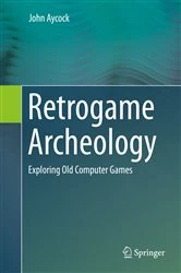 Book cover of Retrogame Archeology by John Aycock