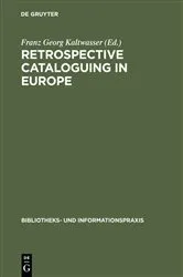 Book cover of Retrospective cataloguing in Europe by Franz Georg Kaltwasser